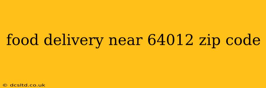 food delivery near 64012 zip code