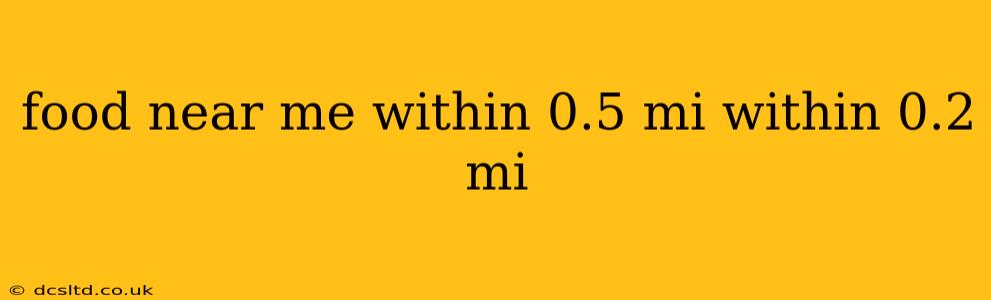 food near me within 0.5 mi within 0.2 mi