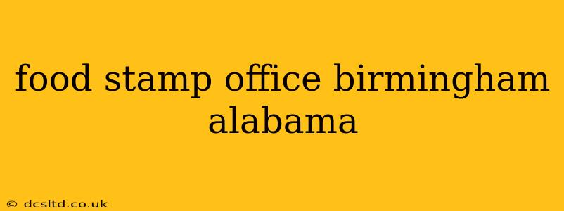 food stamp office birmingham alabama
