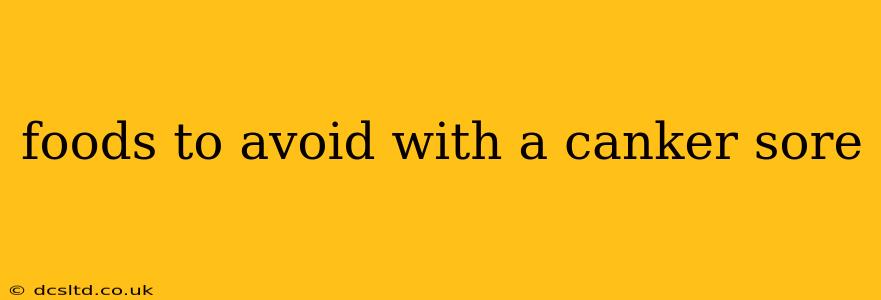 foods to avoid with a canker sore