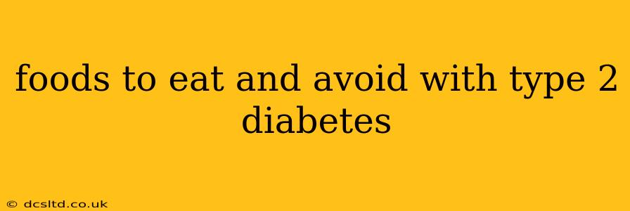 foods to eat and avoid with type 2 diabetes