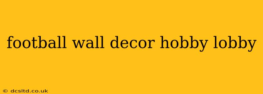 football wall decor hobby lobby