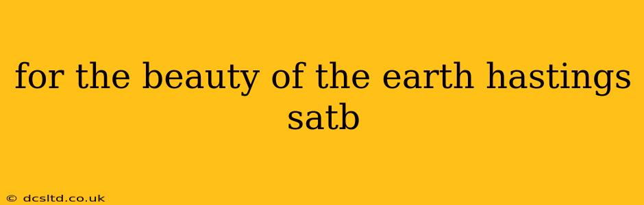 for the beauty of the earth hastings satb