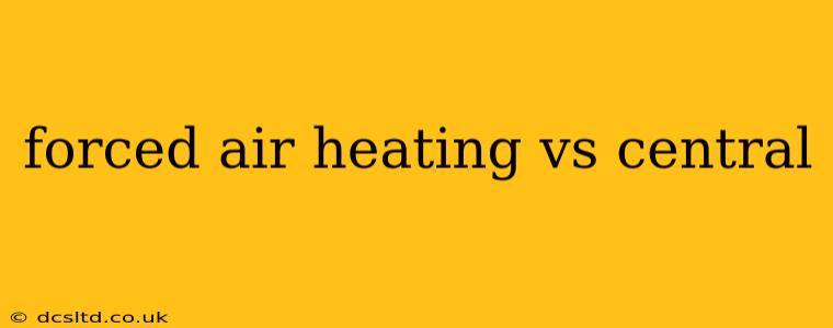 forced air heating vs central