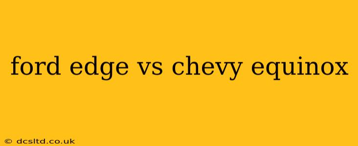 ford edge vs chevy equinox