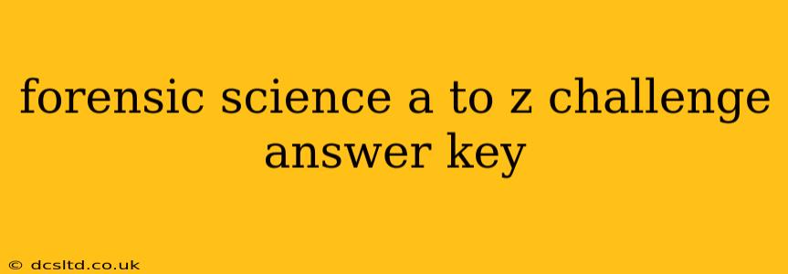 forensic science a to z challenge answer key
