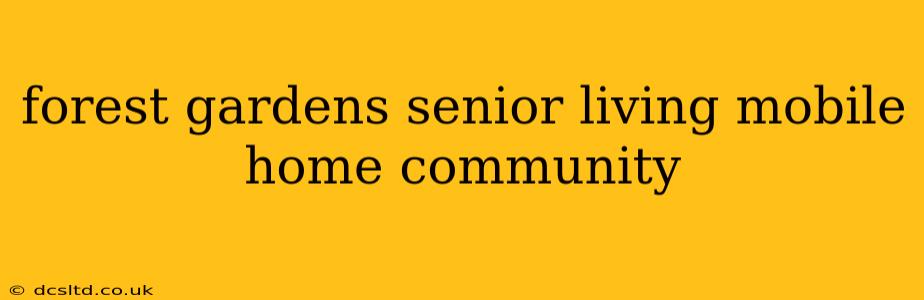 forest gardens senior living mobile home community