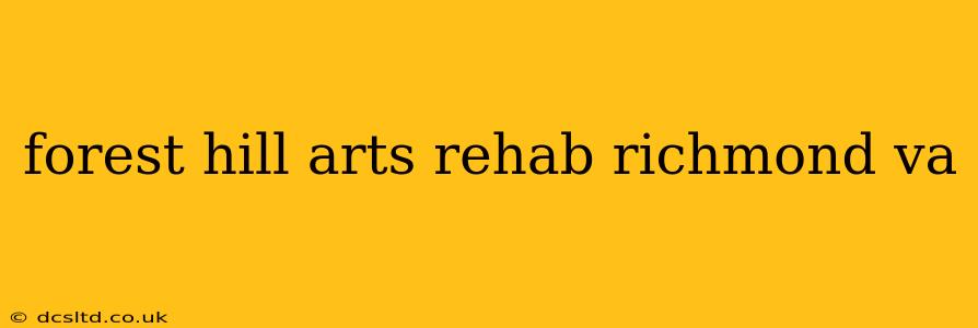 forest hill arts rehab richmond va