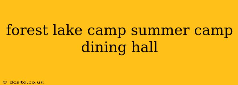 forest lake camp summer camp dining hall
