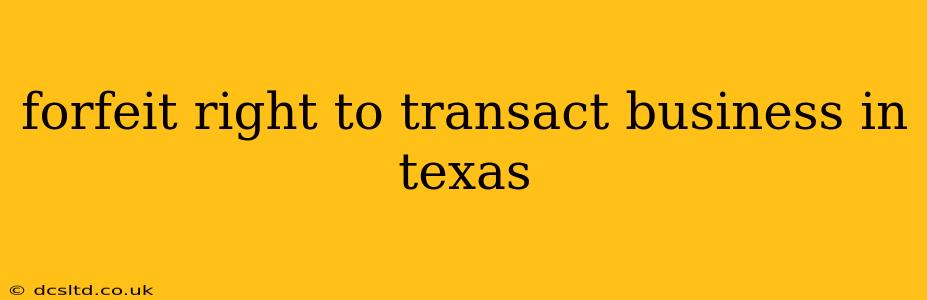 forfeit right to transact business in texas