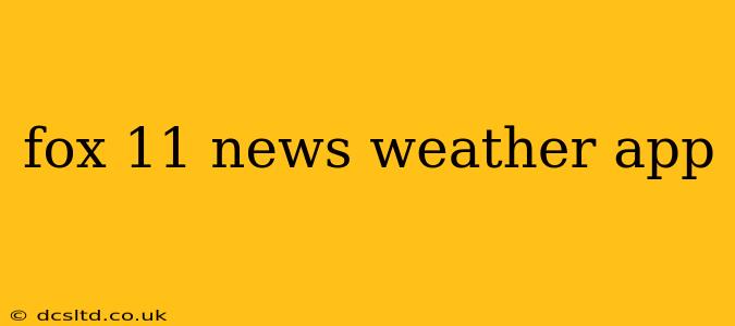 fox 11 news weather app