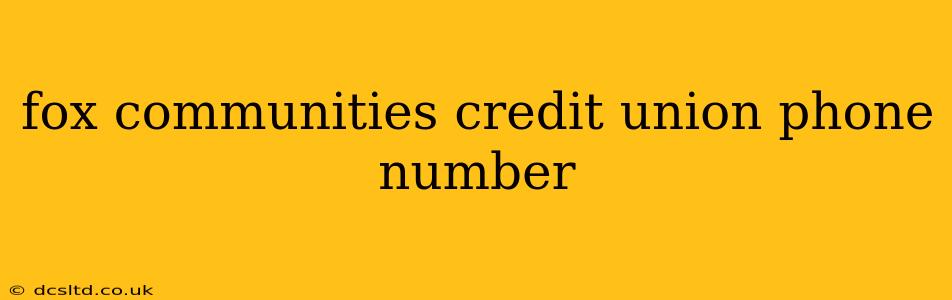 fox communities credit union phone number