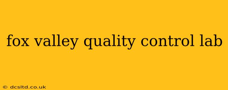 fox valley quality control lab