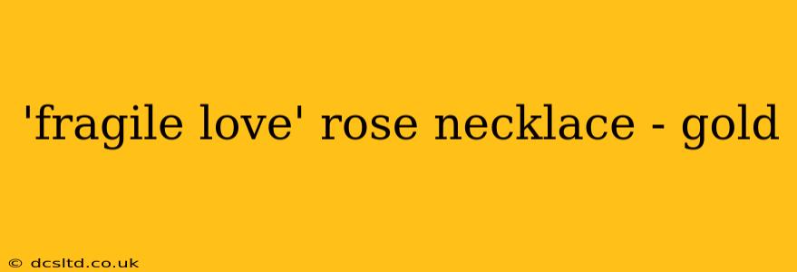 'fragile love' rose necklace - gold