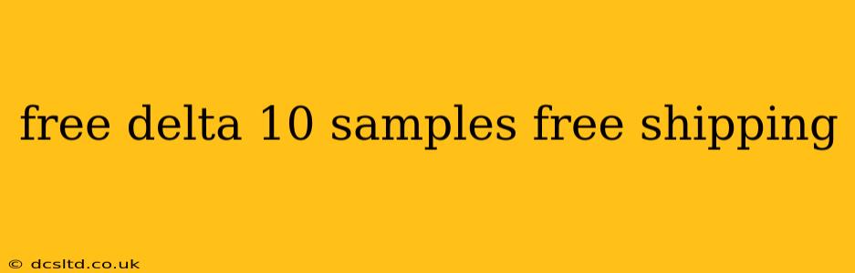 free delta 10 samples free shipping