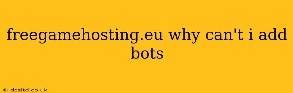 freegamehosting.eu why can't i add bots