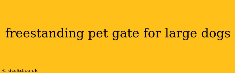 freestanding pet gate for large dogs