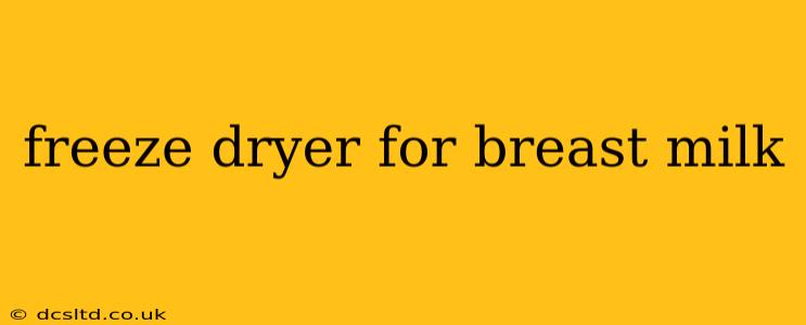 freeze dryer for breast milk