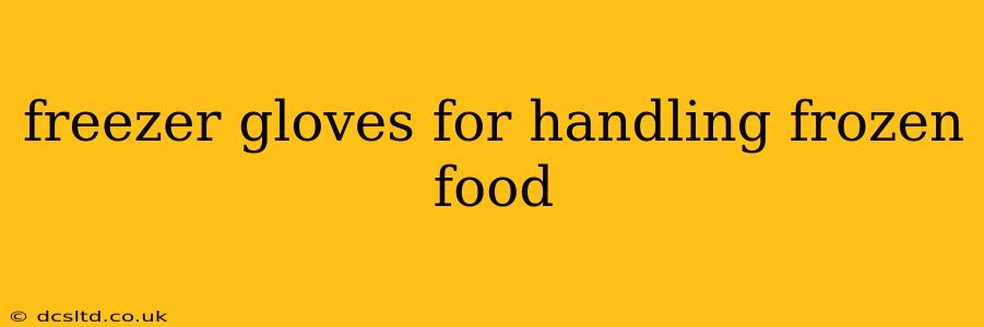 freezer gloves for handling frozen food