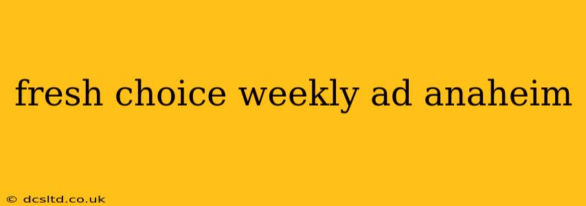 fresh choice weekly ad anaheim