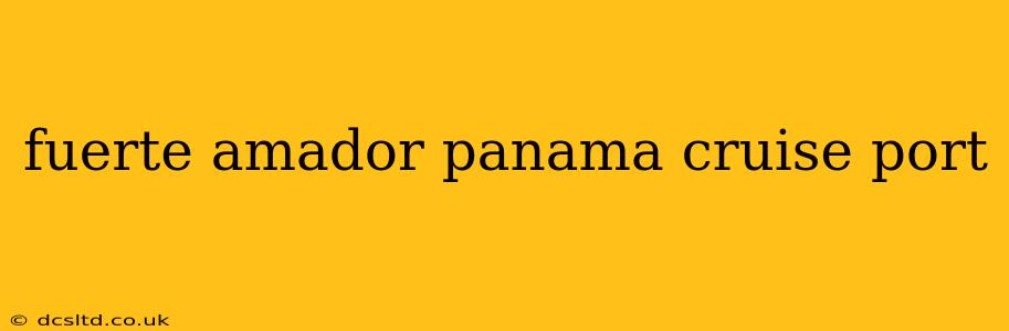 fuerte amador panama cruise port