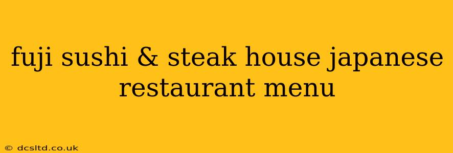 fuji sushi & steak house japanese restaurant menu