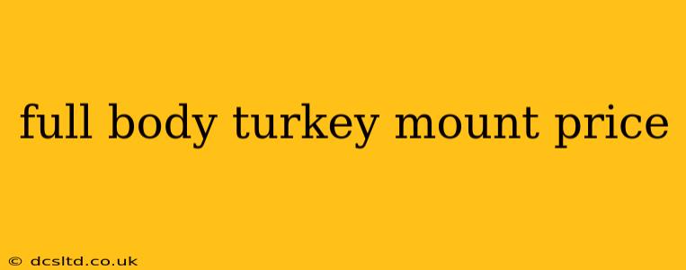 full body turkey mount price