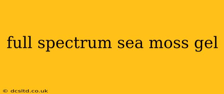 full spectrum sea moss gel