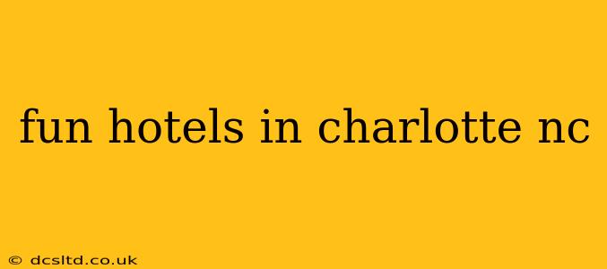 fun hotels in charlotte nc