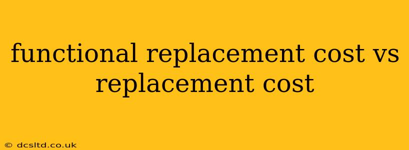 functional replacement cost vs replacement cost