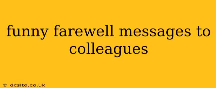 funny farewell messages to colleagues