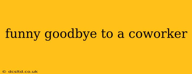funny goodbye to a coworker