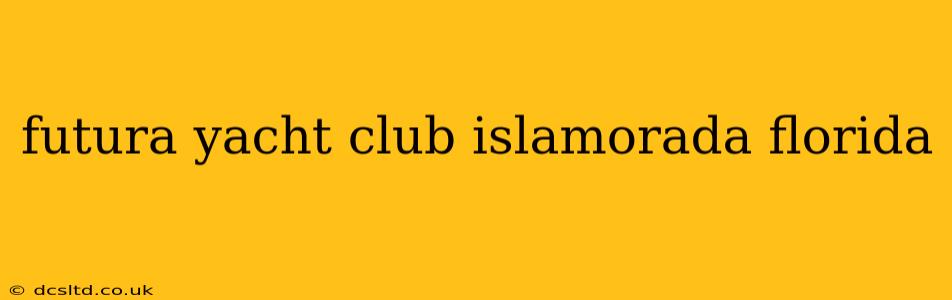 futura yacht club islamorada florida