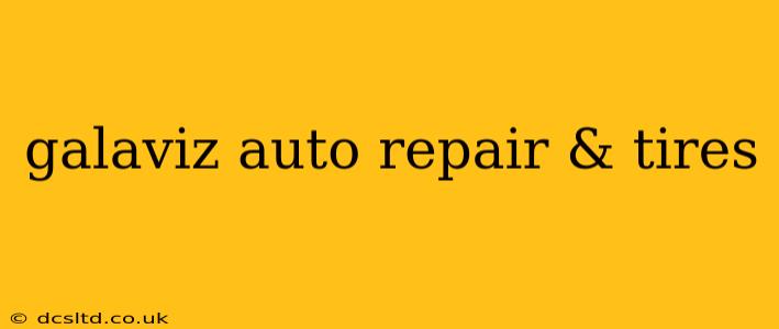 galaviz auto repair & tires
