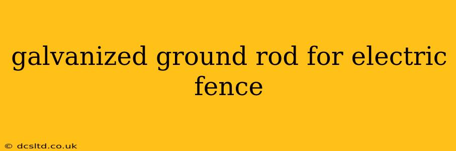 galvanized ground rod for electric fence