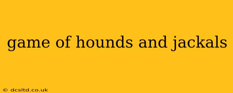 game of hounds and jackals