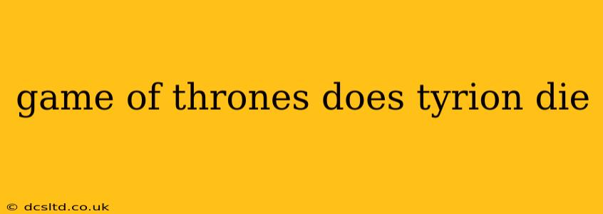 game of thrones does tyrion die