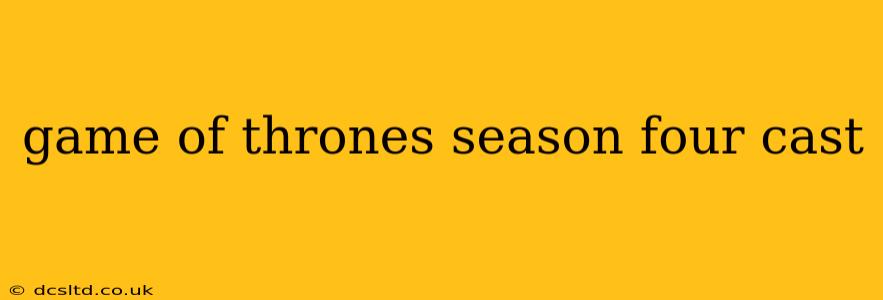 game of thrones season four cast