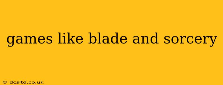 games like blade and sorcery