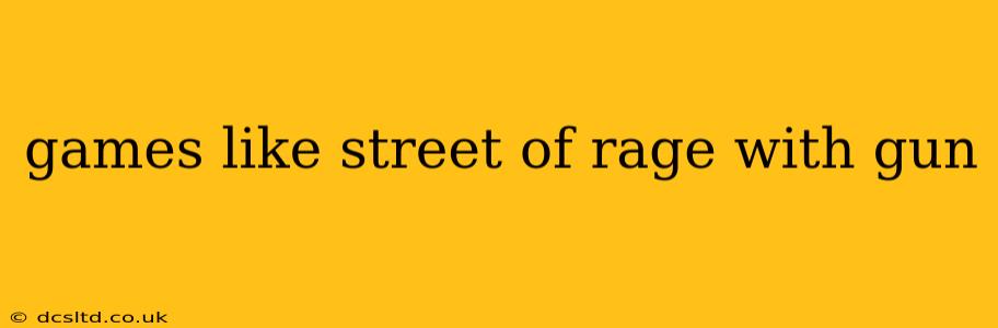 games like street of rage with gun
