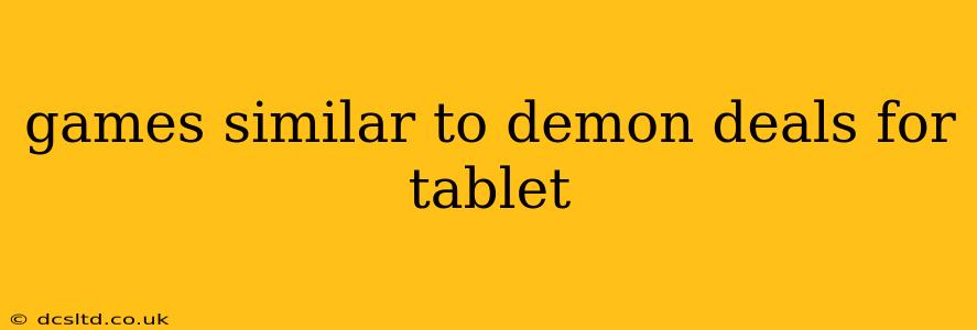 games similar to demon deals for tablet