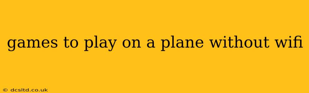 games to play on a plane without wifi