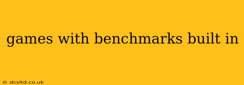 games with benchmarks built in