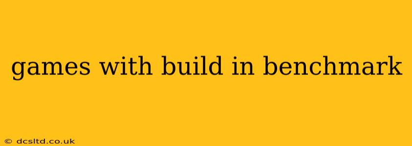 games with build in benchmark