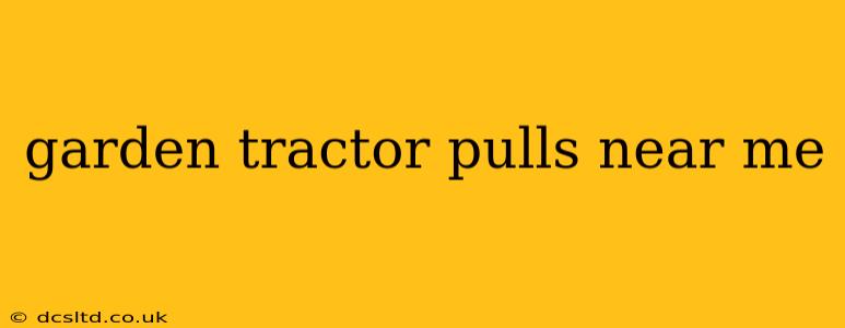 garden tractor pulls near me