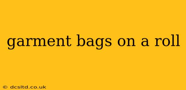 garment bags on a roll