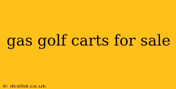 gas golf carts for sale