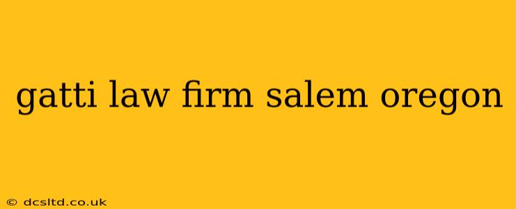 gatti law firm salem oregon