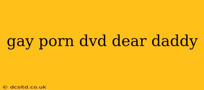 gay porn dvd dear daddy gay porn dvd dear daddy