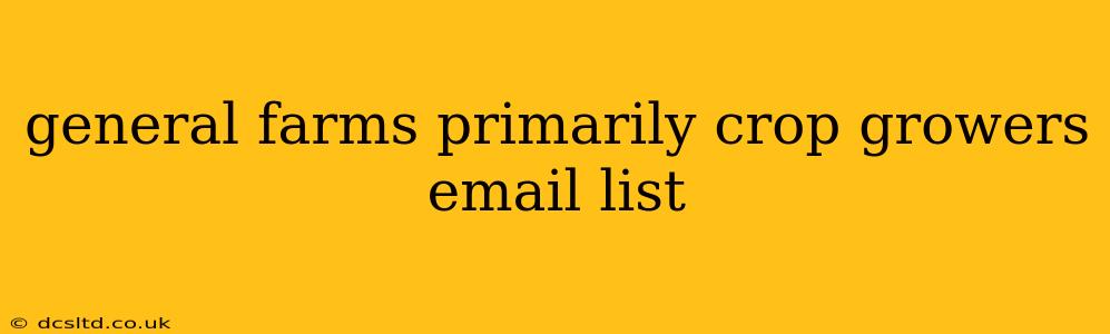 general farms primarily crop growers email list